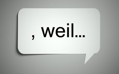 Weil: kleines Wort, große Wirkung!